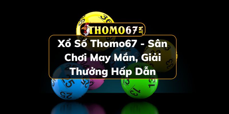 Xổ số Thomo67