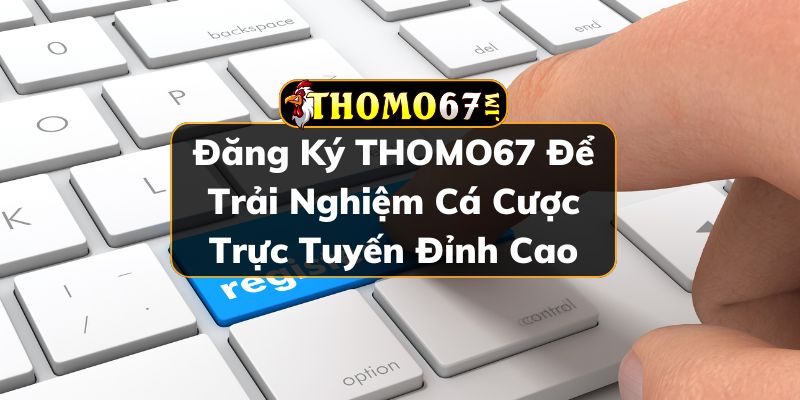 Đăng ký THOMO67