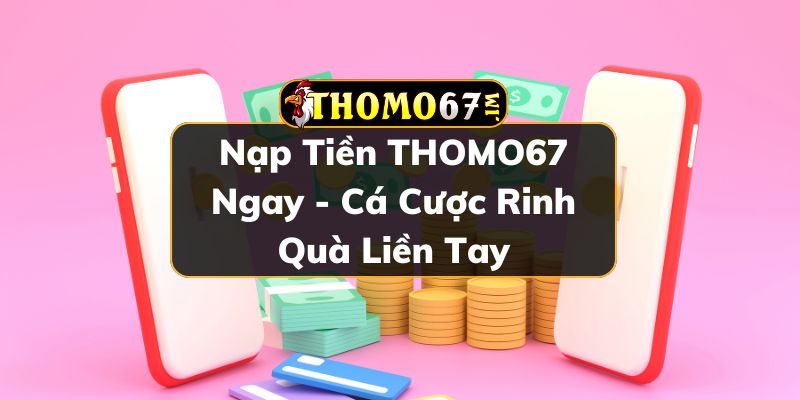 Nạp tiền THOMO67