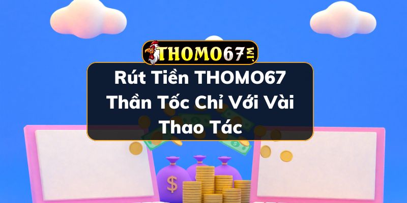 Rút tiền THOMO67