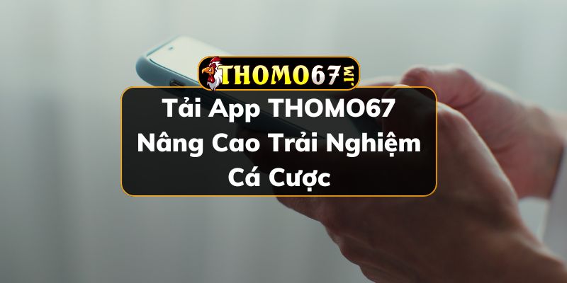 Tải app THOMO67